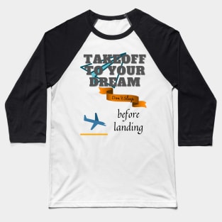 Take to your dream Baseball T-Shirt